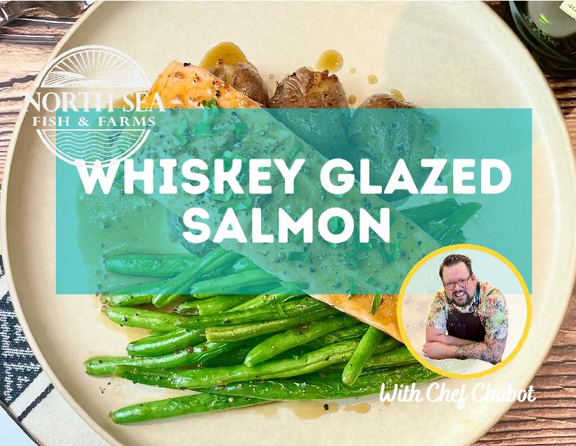 Whiskey Glazed Salmon Recipe with Chef Chabot North Sea Fish & Farms